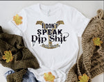 Don't Speak Dips*it Tee Shirt