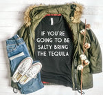 If You're Going To Be Salty Tee Shirt