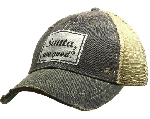 Santa, We Good? Distressed Trucker Cap